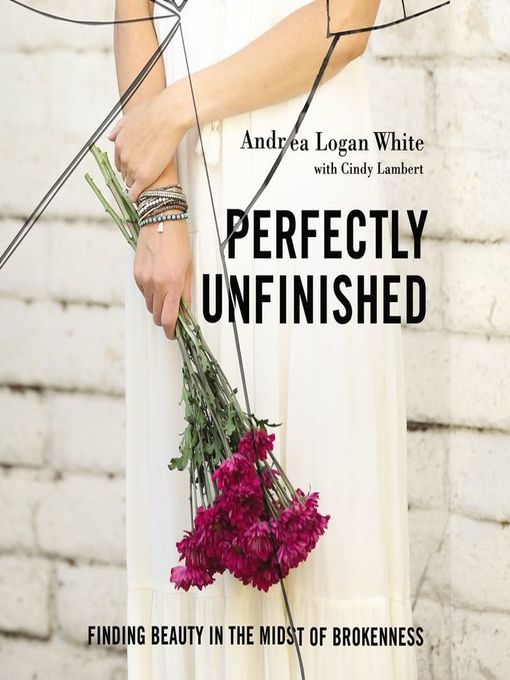 Title details for Perfectly Unfinished by Andrea Logan White - Available